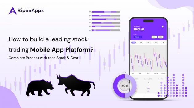 How To Build a Leading Stock Trading Mobile App Platform? Complete Process with Tech Stack & Cost